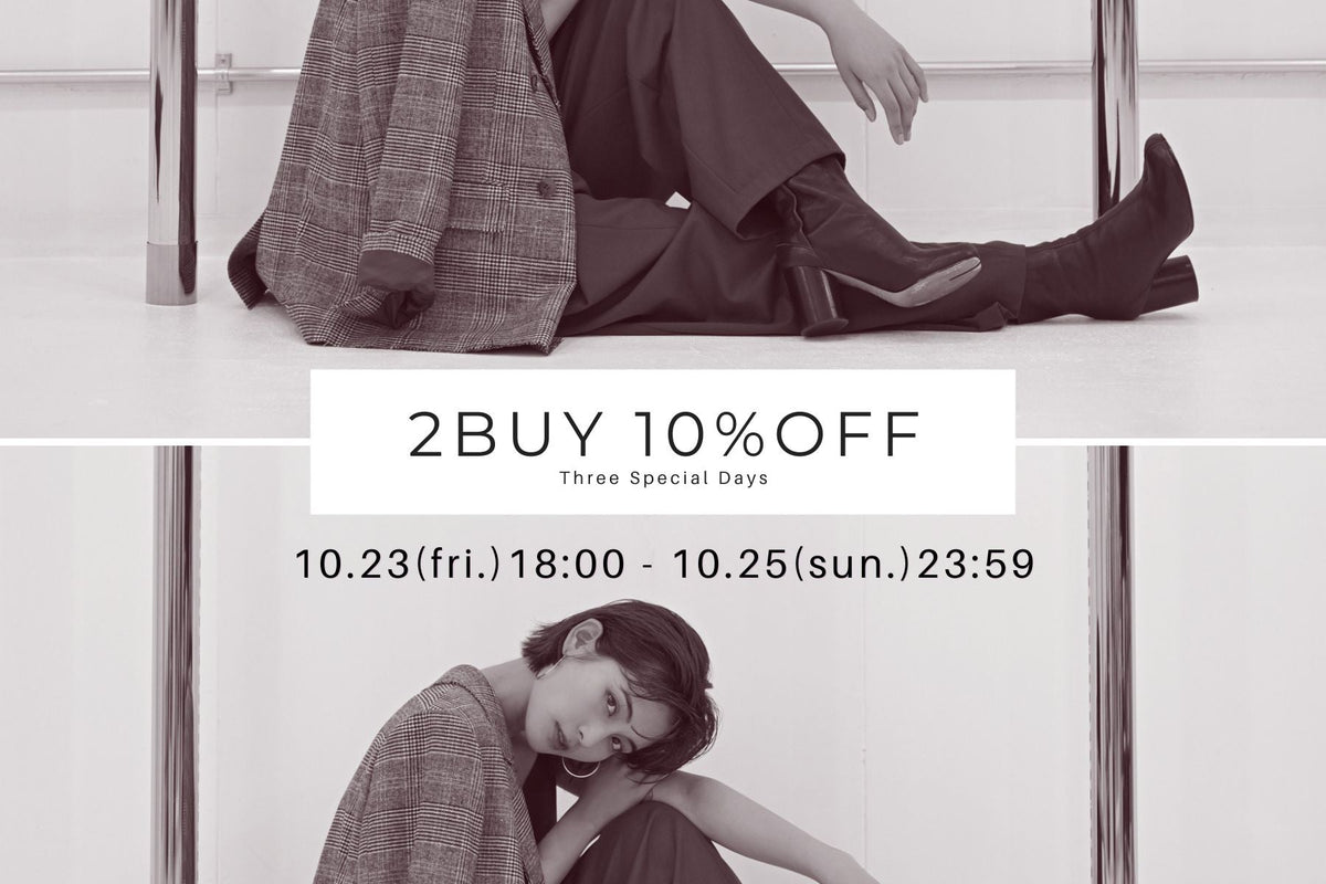 2BUY10%OFF<br>10.25(sun.)23:59まで