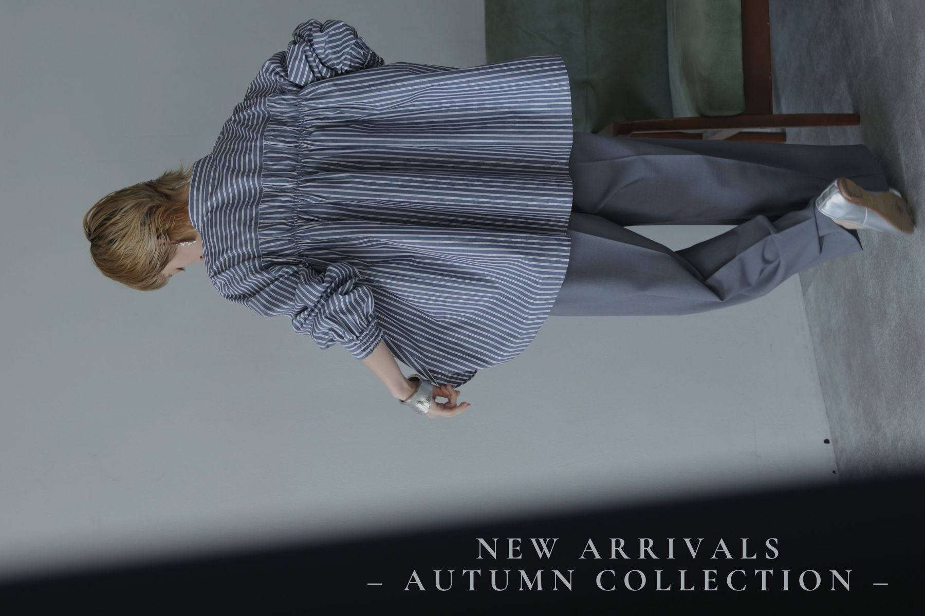 New Arrivals<br>– Autumn Collection –